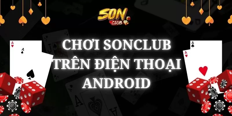 Chơi SonClub trên điện thoại Android